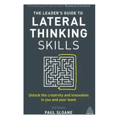 Leader's Guide to Lateral Thinking Skills - Sloane, Paul