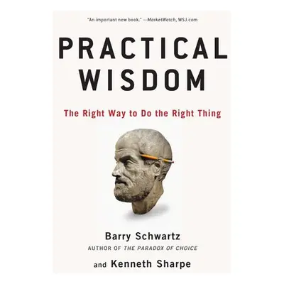 Practical Wisdom - Schwartz, Barry a Sharpe, Kenneth