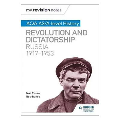 My Revision Notes: AQA AS/A-level History: Revolution and dictatorship: Russia, 1917–1953 - Owen