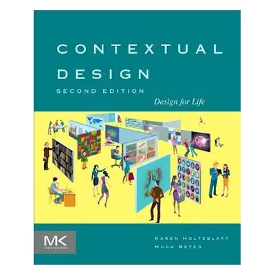 Contextual Design - Holtzblatt, Karen (InContext Enterprises, Inc., Concord, MA, USA) a Beyer, H