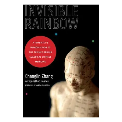 Invisible Rainbow - Zhang, Changlin a Heaney, Jonathan