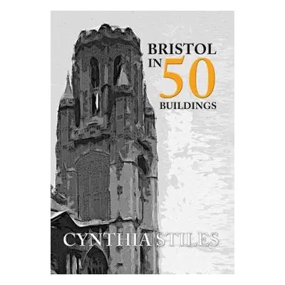 Bristol in 50 Buildings - Stiles, Cynthia