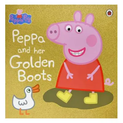 Peppa Pig: Peppa and Her Golden Boots - Peppa Pig