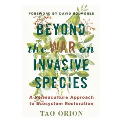 Beyond the War on Invasive Species - Orion, Tao