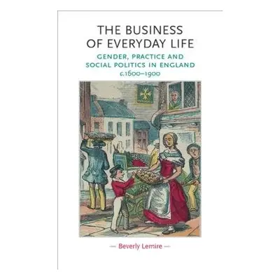 Business of Everyday Life - Lemire, Beverly