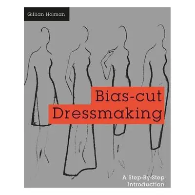 Bias-Cut Dressmaking - Holman, Gillian