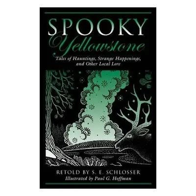 Spooky Yellowstone - Schlosser, S. E. a Hoffman, Paul G.