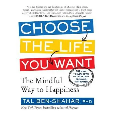 Choose the Life You Want - Ben-Shahar, Tal