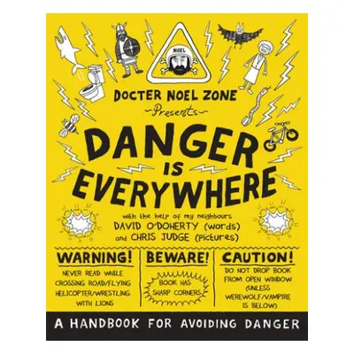 Danger Is Everywhere: A Handbook for Avoiding Danger - O'Doherty, David