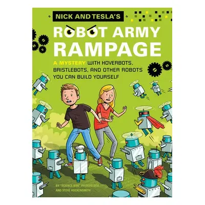 Nick and Tesla's Robot Army Rampage - Pflugfelder, Bob a Hockensmith, Steve