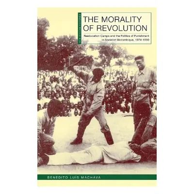 The Morality of Revolution - Machava, Benedito Luis