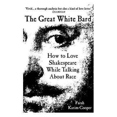 Great White Bard - Karim-Cooper, Farah