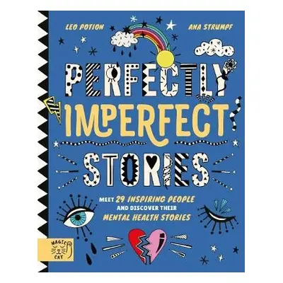 Perfectly Imperfect Stories: Meet 29 inspiring people and discover their mental health stories -