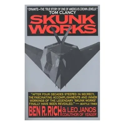 Skunk Works: a Personal Memoir of My Years at Lockheed - Rich, Ben R.