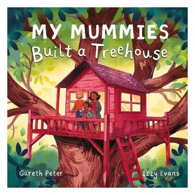 My Mummies Built a Treehouse - Peter, Gareth