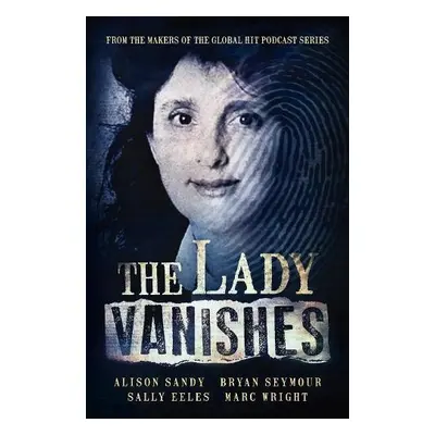 Lady Vanishes - Sandy, Alison a Seymour, Bryan a Eeles, Sally a Wright, Marc