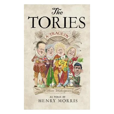 Tories: A Tragedy - Morris, Henry