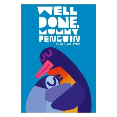 Well Done, Mummy Penguin - Haughton, Chris