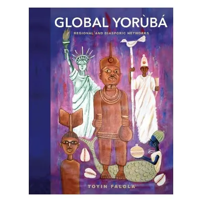 Global Yoruba - Falola, Toyin (University of Texas at Austin)