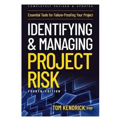 Identifying and Managing Project Risk 4th Edition - Kendrick, Tom