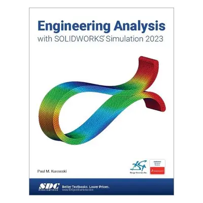 Engineering Analysis with SOLIDWORKS Simulation 2023 - Kurowski, Paul