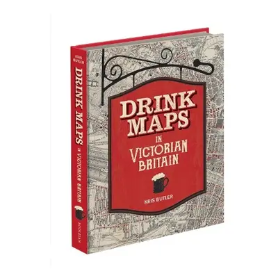 Drink Maps in Victorian Britain - Butler, Kris