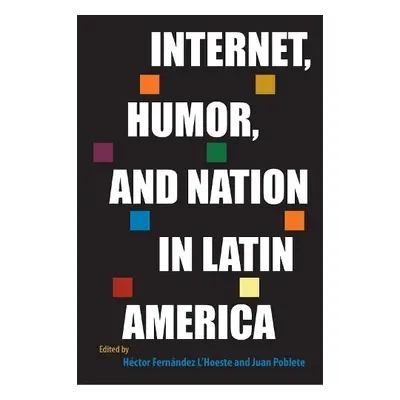 Internet, Humor, and Nation in Latin America