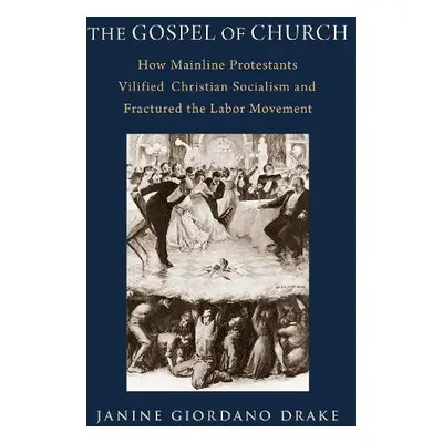 Gospel of Church - Drake, Janine Giordano (Clinical Assistant Professor of History, Clinical Ass