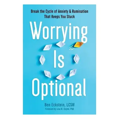 Worrying Is Optional - Eckstein, Ben a Coyne, Lisa W.