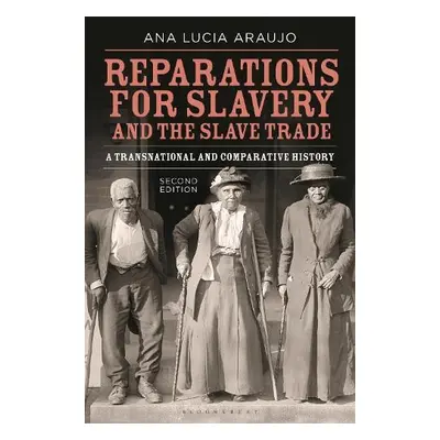 Reparations for Slavery and the Slave Trade - Araujo, Professor Ana Lucia (Howard University, US