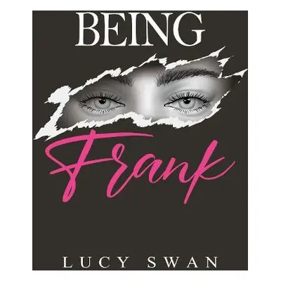 Being Frank - Swan, Lucy