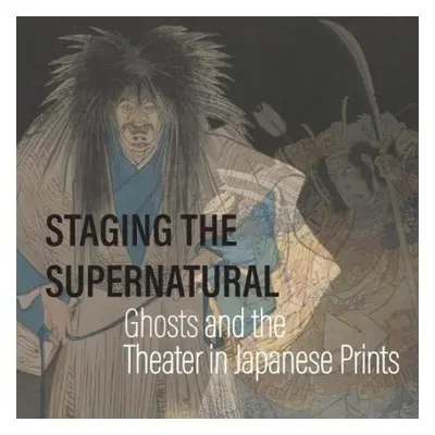 Staging the Supernatural - Brooks, Kit (Kit Brooks) a Feltens, Frank (Frank Feltens)