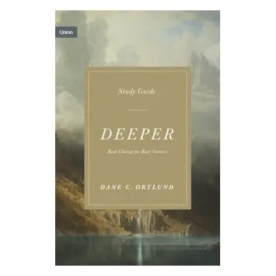 Deeper Study Guide - Ortlund, Dane