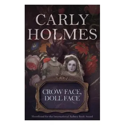 Crow Face, Doll Face - Holmes, Carly