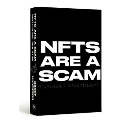 NFTs Are a Scam / NFTs Are the Future - Hundreds, Bobby