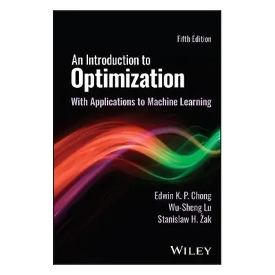 Introduction to Optimization - Chong, Edwin K. P. (Colorado State University) a Lu, Wu-Sheng (Un