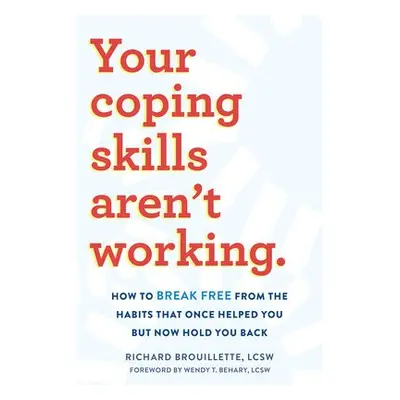 Your Coping Skills Aren't Working - Brouillette, Richard