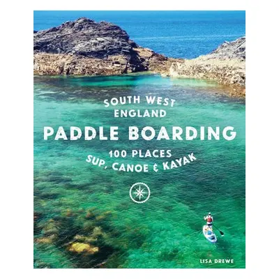 Paddle Boarding South West England - Drewe, Lisa