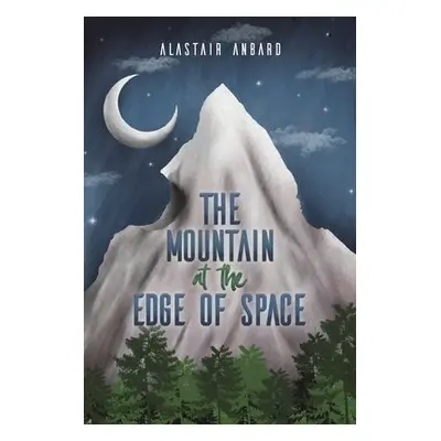 Mountain at the Edge of Space - Anbard, Alastair