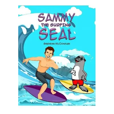 Sammy the Surfing Seal - McDonough, Brendan