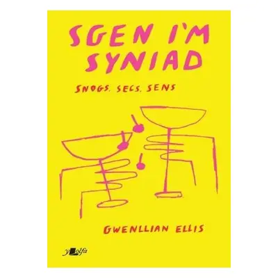 Sgen I'm Syniad - Snogs, Secs, Sens - Ellis, Gwenllian