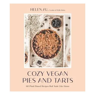 Cozy Vegan Pies and Tarts - Au, Helen