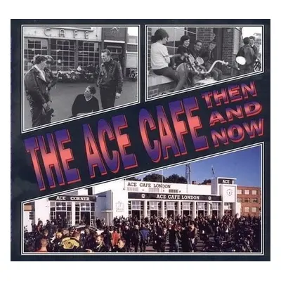 Ace Cafe Then and Now