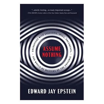 Assume Nothing - Epstein, Edward Jay