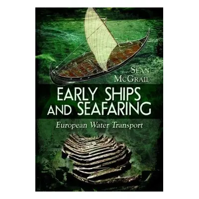 Early Ships and Seafaring - McGrail, Sean