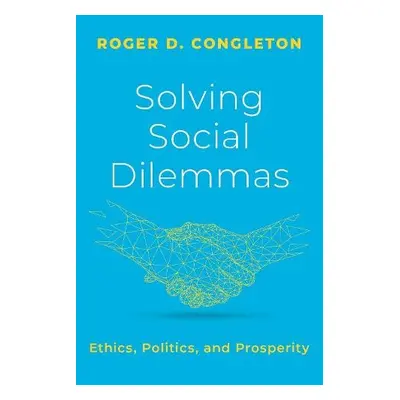 Solving Social Dilemmas - Congleton, Roger D. (BB a T Professor of Economics, BB a T Professor o