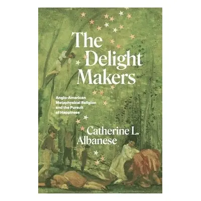 Delight Makers - Albanese, Catherine L.