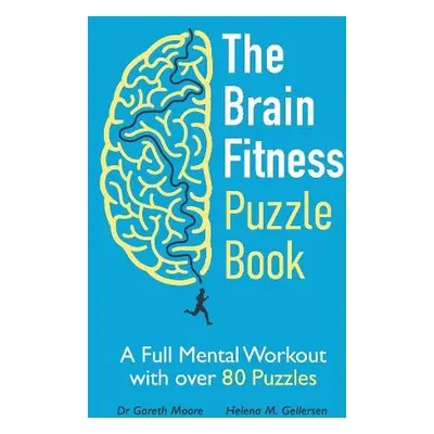 Brain Fitness Puzzle Book - Moore, Gareth a Gellersen, Helena M.