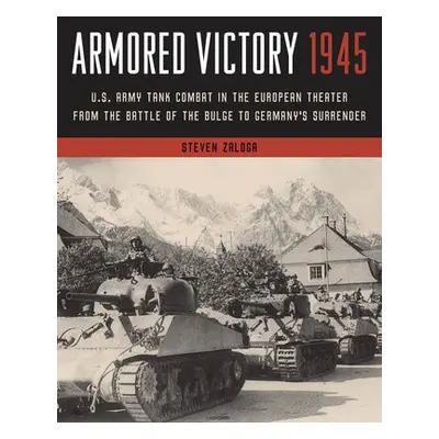 Armored Victory 1945 - Zaloga, Steven