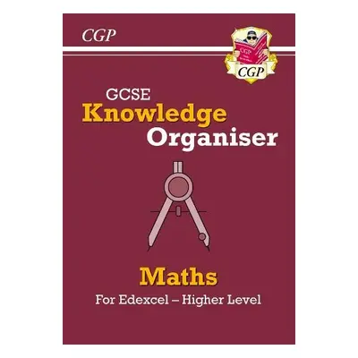 GCSE Maths Edexcel Knowledge Organiser - Higher - CGP Books